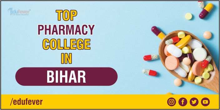 Top Pharmacy Colleges in Bihar 2020-21: Admission, Courses, Fee& More!