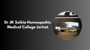 Dr JK Saikia Homeopathic Medical College Jorhat