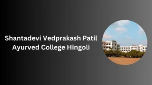 Shantadevi Vedprakash Patil Ayurved College Hingoli