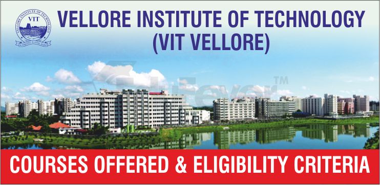 vit-vellore-courses-2020-21-eligibility-courses-offered-etc