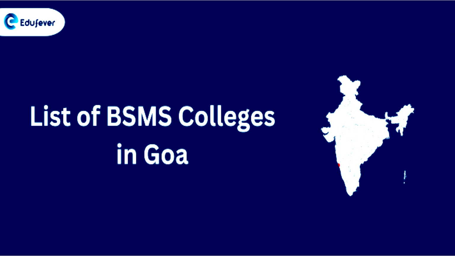 List of BSMS Colleges in Goa