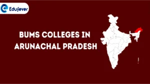 List of BUMS Colleges in Arunachal Pradesh