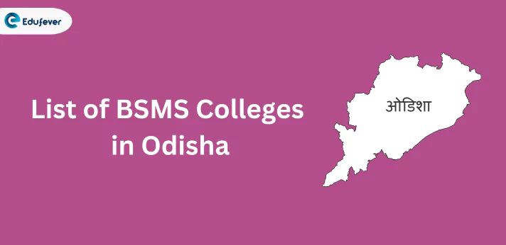 List of BSMS Colleges in Odisha