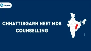 Chhattisgarh NEET MDS Counselling