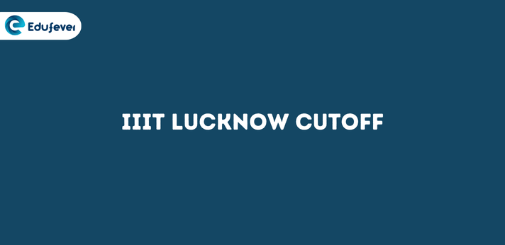 IIIT Lucknow Cutoff