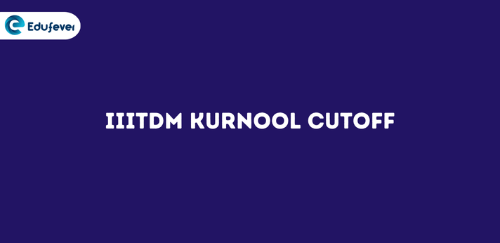IIITDM Kurnool Cutoff..