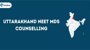 Uttarakhand NEET MDS Counselling