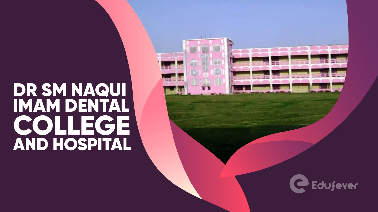 Dr SM Naqui Imam Dental College and Hospital