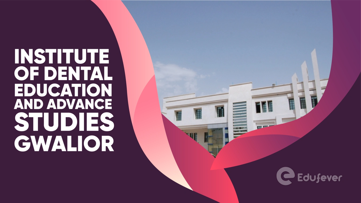 Institute of Dental Education and Advance Studies Gwalior