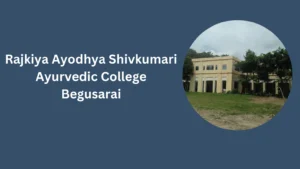 Rajkiya Ayodhya ShivKumari Ayurvedic College Begusarai