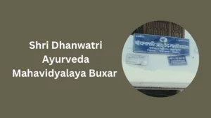 Shri Dhanwantri Ayurvedic College Buxar-