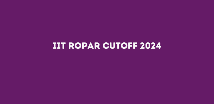 IIT Ropar Cutoff 2024