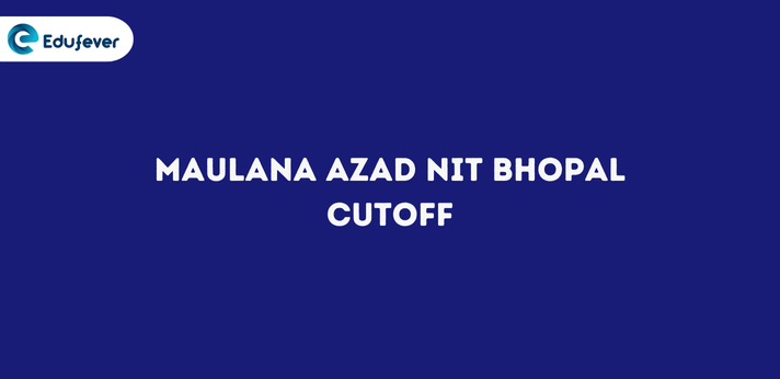 Maulana Azad NIT Bhopal Cutoff..