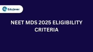 NEET MDS 2025 Eligibility Criteria