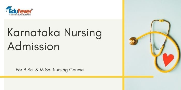 Karnataka Nursing Admission 2021-22: Form, Dates, Pattern Etc.