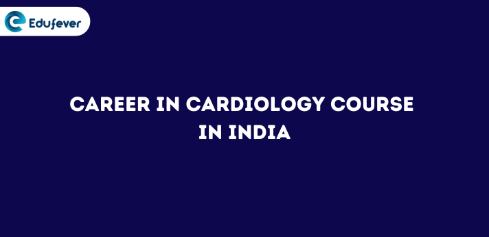 Career in Cardiology Course in India