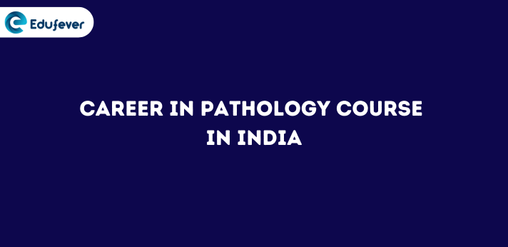 Career in Pathology Course in India