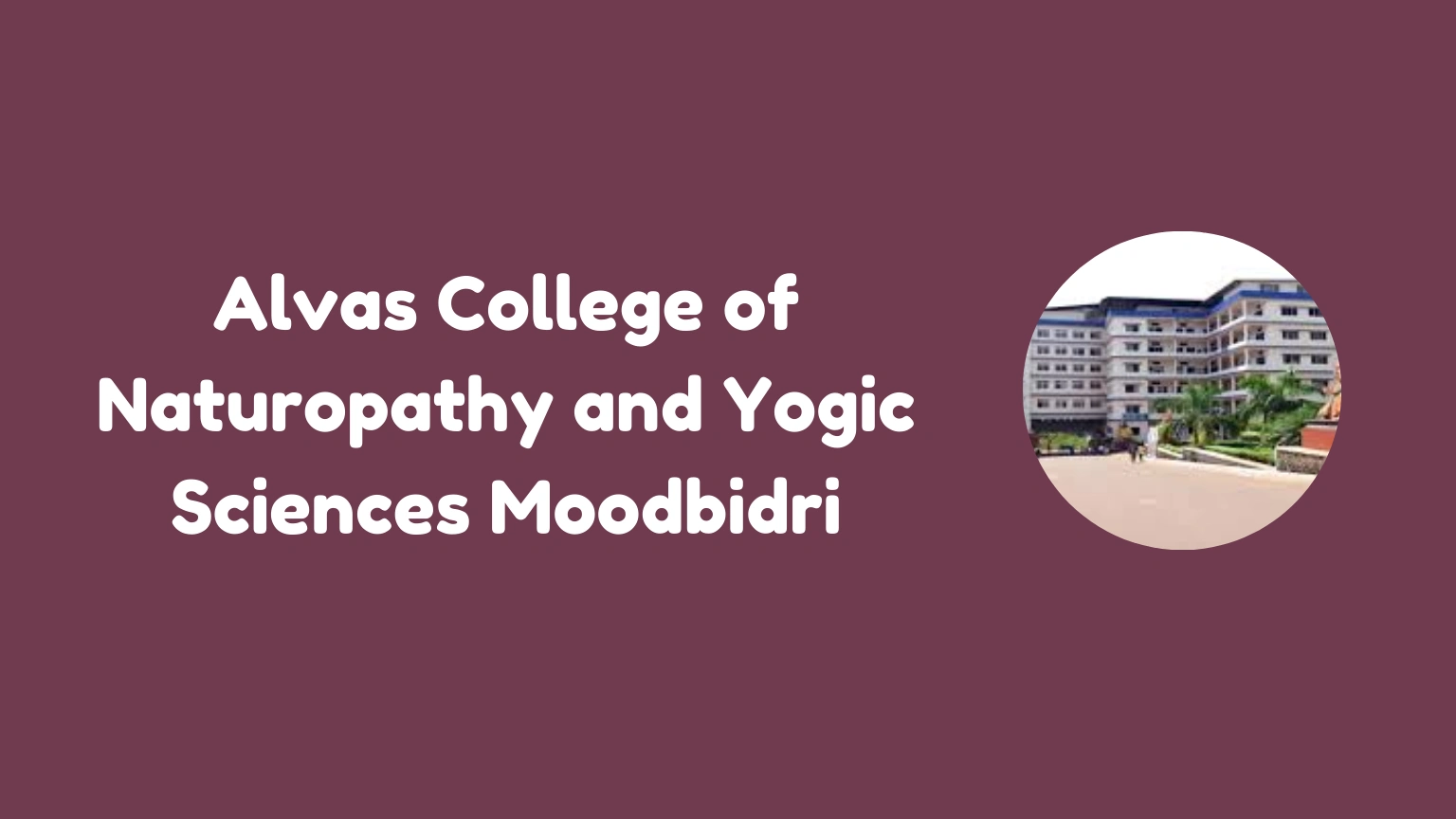 Alvas College of Naturopathy and Yogic Sciences Moodbidri