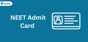 NEET Admit Card 2024