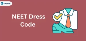 NEET Dress Code 2024