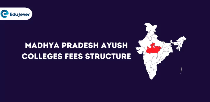 Madhya Pradesh Ayush Colleges Fees Structure 2024 BAMS BHMS