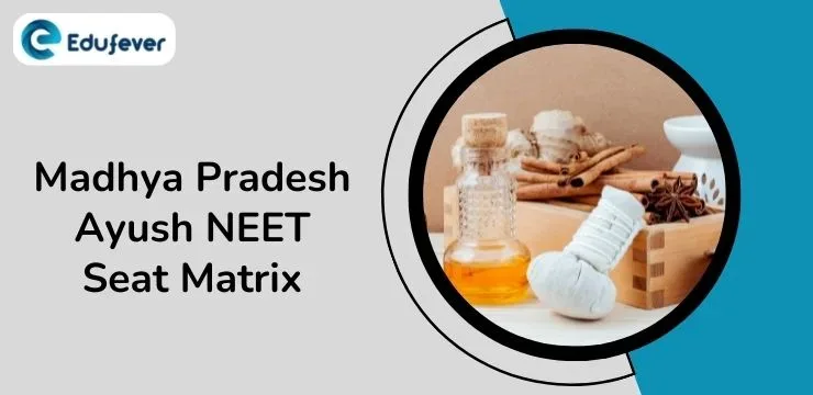 MP Ayush NEET Seat Matrix 2024: Revised Seats