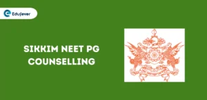 Sikkim NEET PG Counselling 2024 Dates, Registration, Eligibility, Fees, Cutoff, Documents etc.