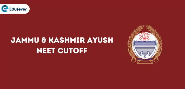 Jammu & Kashmir Ayush NEET Cutoff 2024: BAMS, BHMS, BSMS Cutoff Etc.