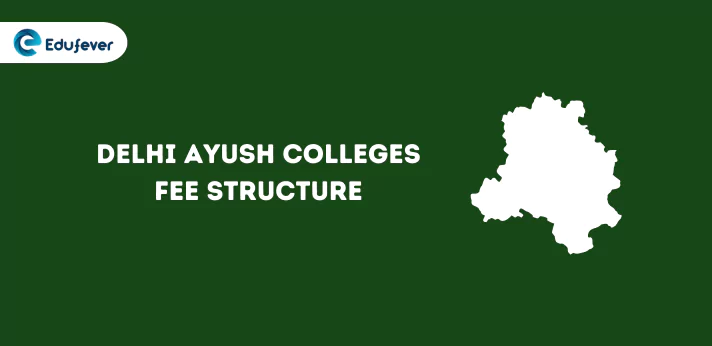 Delhi Ayush Colleges Fee Structure 2024 BAMS BHMS BUMS BNYS BSMS