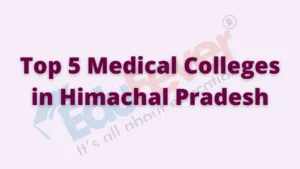 Top 5 Medical Colleges in Himachal Pradesh