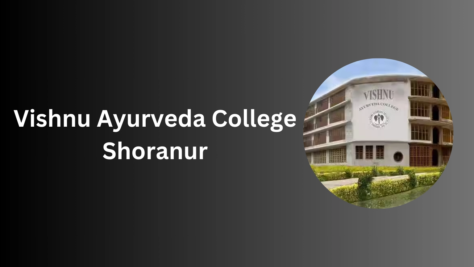 Vishnu Ayurveda College Shoranur