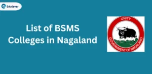 List of BSMS Colleges in Nagaland