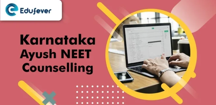 Karnataka Ayush NEET Counselling 2024: Registration, Dates, Eligibility ...