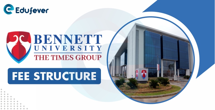 Bennett University Greater Noida Fee Structure 2022-23: UG/PG Fees