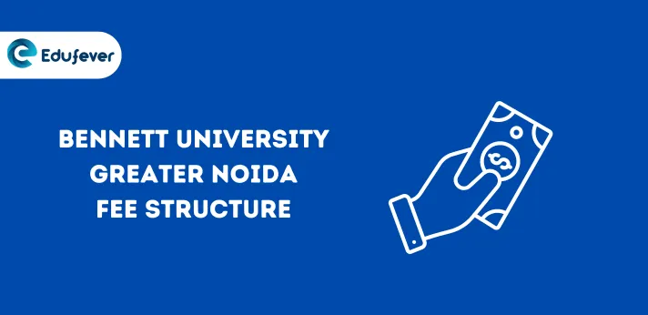 Bennett University Greater Noida Fee Structure