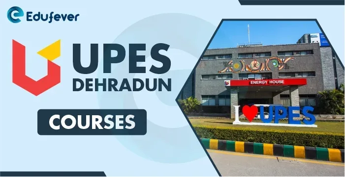 UPES Dehradun Course Offered 2024-25: B.Tech, BBA, MBA