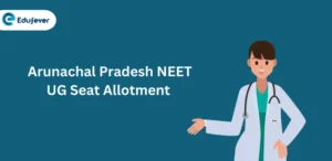 Arunachal Pradesh NEET UG Seat Allotment