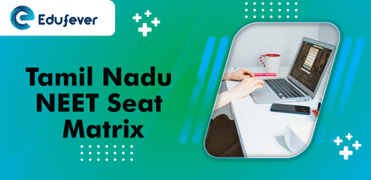 Tamil Nadu NEET Seat Matrix 2022: MBBS/BDS Seats (Out)