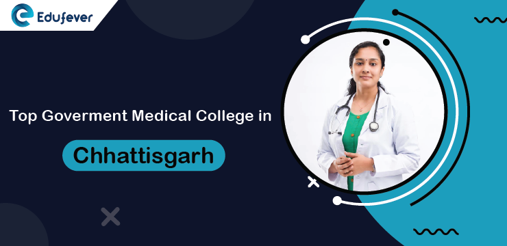 Top Government Medical Colleges in Chhattisgarh