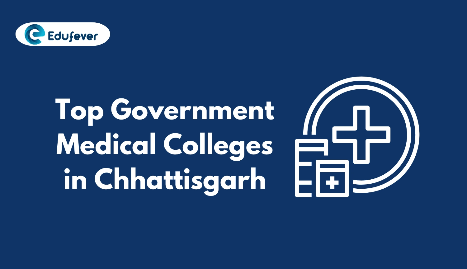 Top Government Medical Colleges in Chhattisgarh