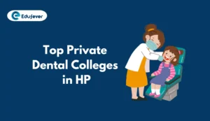 Top Private Dental Colleges in HP