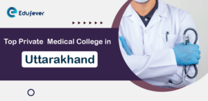 Top Private Medical Colleges in Uttarakhand