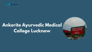 Ankerite Ayurvedic Medical College Lucknow