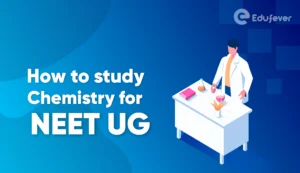 How to study Chemistry for NEET UG