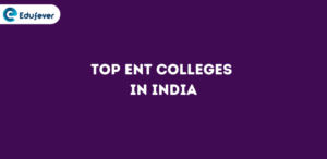 Top ENT Colleges in India