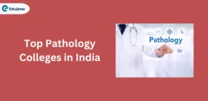 Top Pathology Colleges in India