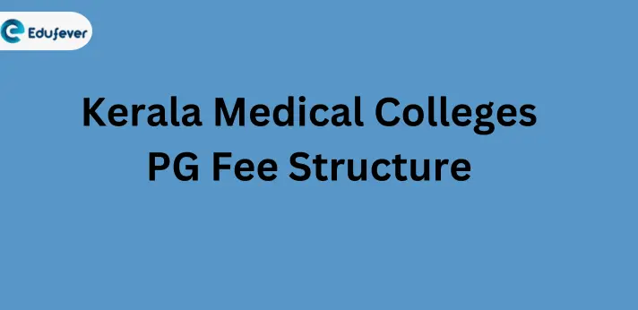 Kerala Medical Colleges PG Fee Structure