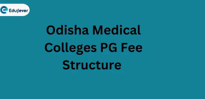 Odisha Medical Colleges PG Fee Structure