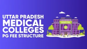 Uttar Pradesh Medical Colleges PG Fee Structure