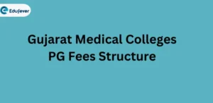 Gujarat Medical Colleges PG Fees Structure